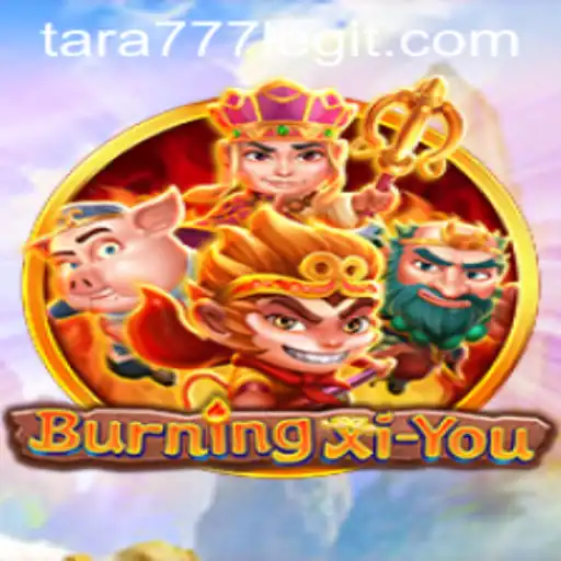 A Journey Through BurningXiYou: Unlocking the Mysteries of Tara777